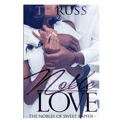 "Noble Love" - "" ("Russ T")