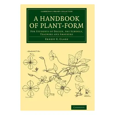 "A Handbook of Plant-Form: For Students of Design, Art Schools, Teachers and Amateurs" - "" ("Cl