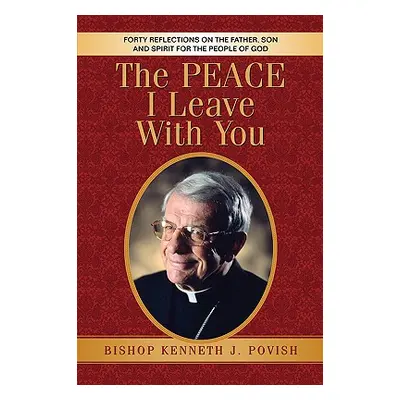 "The Peace I Leave With You" - "" ("Povish Kenneth J.")