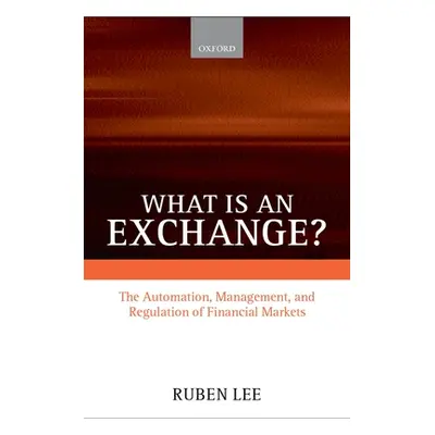 "What Is an Exchange?: The Automation, Management, and Regulation of Financial Markets" - "" ("L