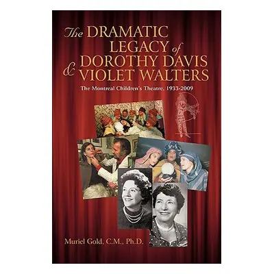 "The Dramatic Legacy of Dorothy Davis and Violet Walters: The Montreal Children's Theatre, 1933-