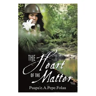 "The Heart of the Matter" - "" ("Puapa'e a. Pepe Folau")