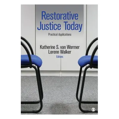 "Restorative Justice Today: Practical Applications" - "" ("Van Wormer Katherine S.")