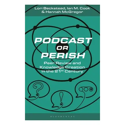 "Podcast or Perish: Peer Review and Knowledge Creation for the 21st Century" - "" ("Beckstead Lo