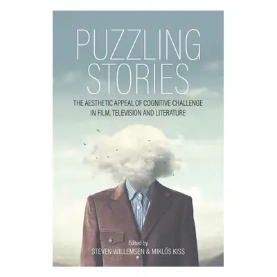 "Puzzling Stories: The Aesthetic Appeal of Cognitive Challenge in Film, Television and Literatur