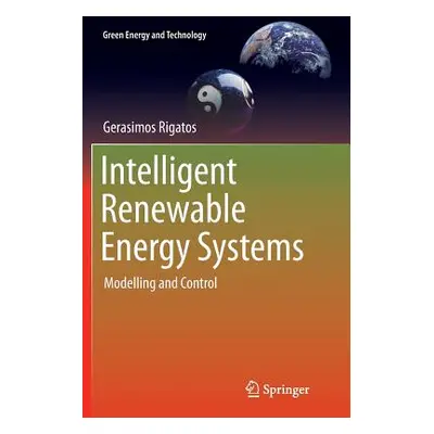 "Intelligent Renewable Energy Systems: Modelling and Control" - "" ("Rigatos Gerasimos")