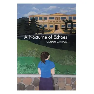 "A Nocturne of Echoes" - "" ("Carrico Cayden")