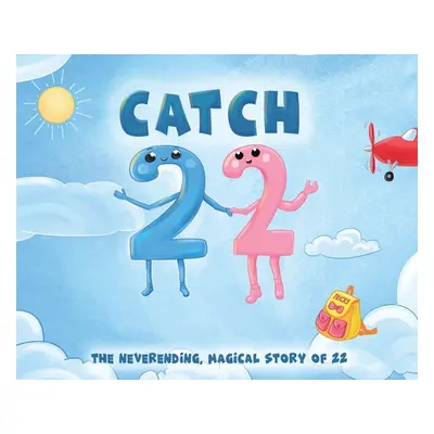 "Catch 22: The Neverending, Magical Story of 22" - "" ("Desio Eric")