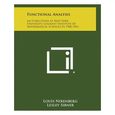 "Functional Analysis: Lectures Given at New York University, Courant Institute of Mathematical S