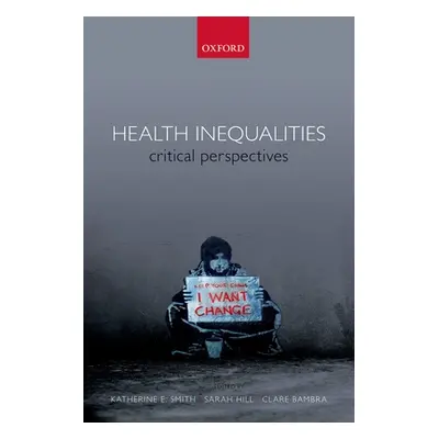 "Health Inequalities: Critical Perspectives" - "" ("Smith Katherine E.")