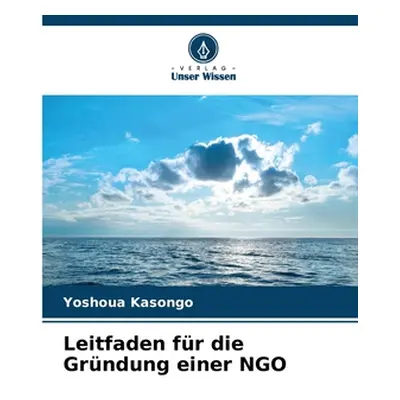 "Leitfaden fr die Grndung einer NGO" - "" ("Kasongo Yoshoua")