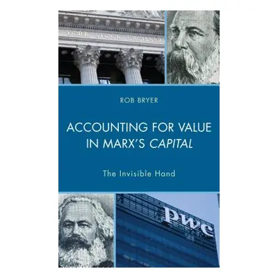 "Accounting for Value in Marx's Capital: The Invisible Hand" - "" ("Bryer Robert")