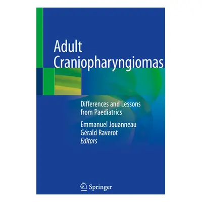 "Adult Craniopharyngiomas: Differences and Lessons from Paediatrics" - "" ("Jouanneau Emmanuel")