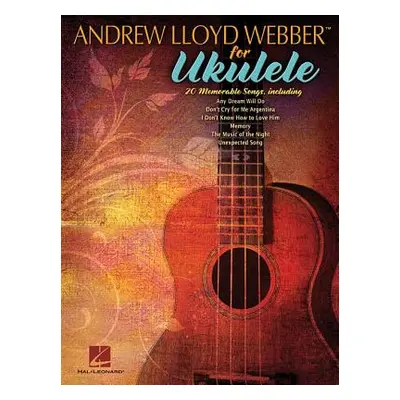 "Andrew Lloyd Webber for Ukulele" - "" ("Lloyd Webber Andrew")