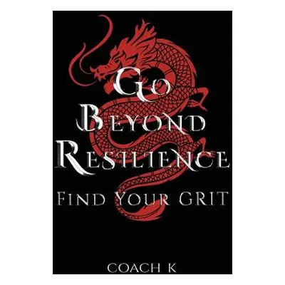 "Go Beyond Resilience" - "" ("K Coach")