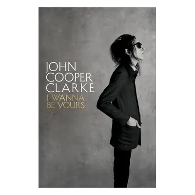 "I Wanna Be Yours" - "" ("Clarke John Cooper")