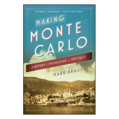 "Making Monte Carlo: A History of Speculation and Spectacle" - "" ("Braude Mark")