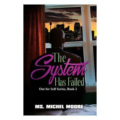 "The System Has Failed" - "" ("Moore Michel")