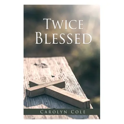 "Twice Blessed" - "" ("Cole Carolyn")