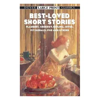 "Best-Loved Short Stories: Flaubert, Chekhov, Kipling, Joyce, Fitzgerald, Poe and Others" - "" (