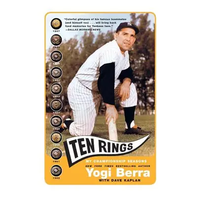 "Ten Rings: My Championship Seasons" - "" ("Berra Yogi")