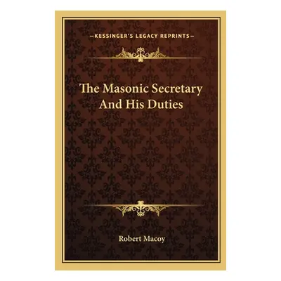 "The Masonic Secretary and His Duties" - "" ("Macoy Robert")