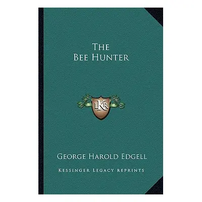 "The Bee Hunter" - "" ("Edgell George Harold")