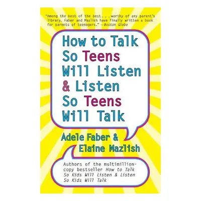 "How to Talk so Teens Will Listen and Listen so Teens Will" - "" ("Faber Adele")