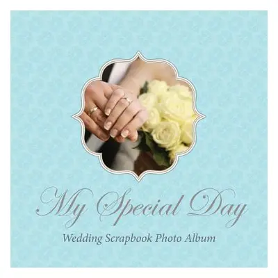 "My Special Day -Wedding Scrapbook Photo Album" - "" ("Scott Colin")