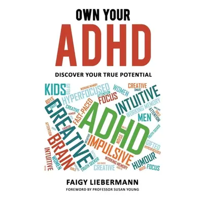 "Own Your ADHD: Discover Your True Potential" - "" ("Liebermann Faigy")