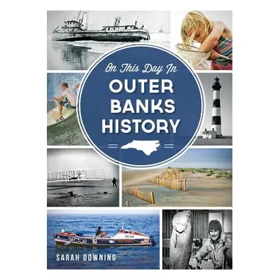 "On This Day in Outer Banks History" - "" ("Downing Sarah")