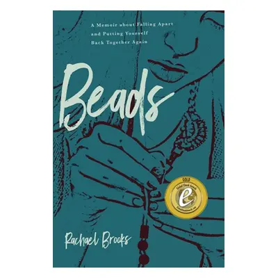 "Beads: A Memoir about Falling Apart and Putting Yourself Back Together Again" - "" ("Brooks Rac