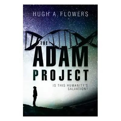 "The Adam Project" - "" ("Flowers Hugh A.")