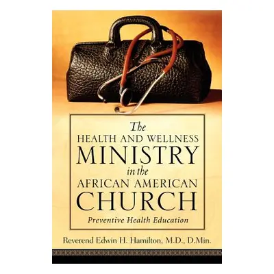 "The Health and Wellness Ministry in the African American Church" - "" ("Hamilton Edwin H.")