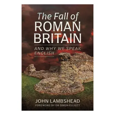 "The Fall of Roman Britain: And Why We Speak English" - "" ("Lambshead John")