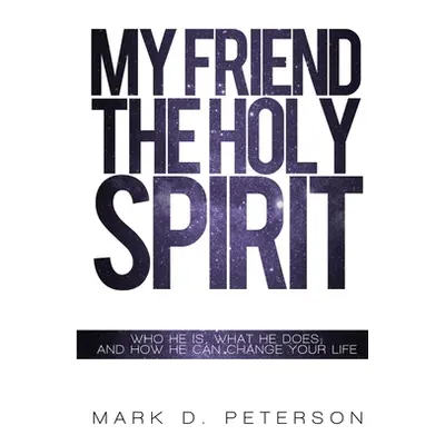 "My Friend the Holy Spirit" - "" ("Peterson Mark")