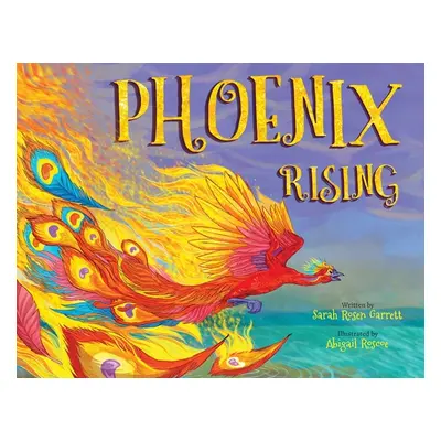 "Phoenix Rising" - "" ("Rosen Garrett Sarah")