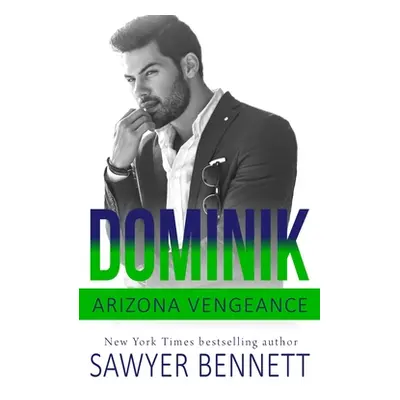 "Dominik: An Arizona Vengeance Novel" - "" ("Bennett Sawyer")