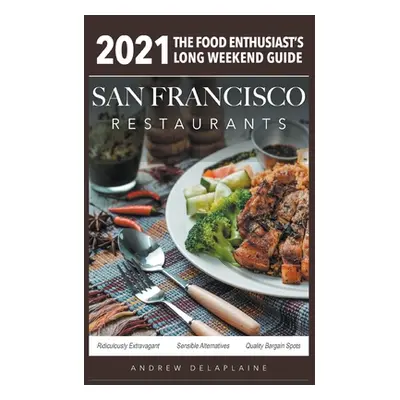 "2021 San Francisco Restaurants" - "" ("Delaplaine Andrew")