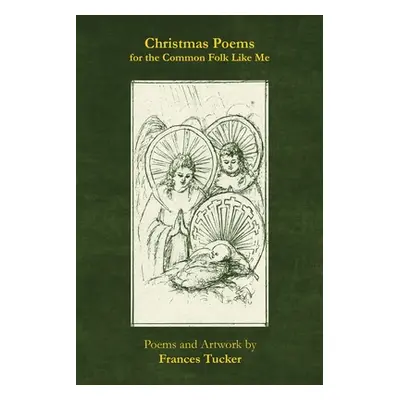 "Christmas Poems for the Common Folk Like Me" - "" ("Tucker Frances")