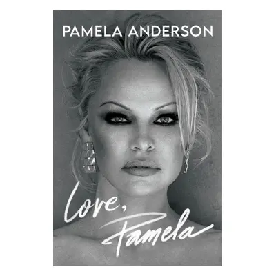 Love, Pamela - Her new memoir, taking control of her own narrative for the first time (Anderson 