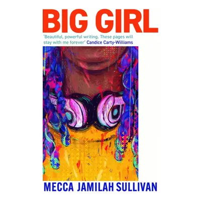 Big Girl - 'Absolutely incredible. Beautiful, powerful writing. These pages will stay with me fo