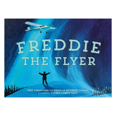 "Freddie the Flyer" - "" ("Metcalfe-Chenail Danielle")