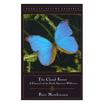 "Cloud Forest: A Chronicle of the South American Wilderness" - "" ("Matthiessen Peter")