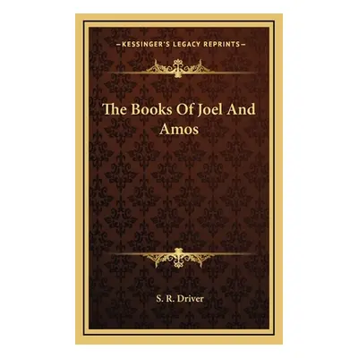 "The Books Of Joel And Amos" - "" ("Driver S. R.")