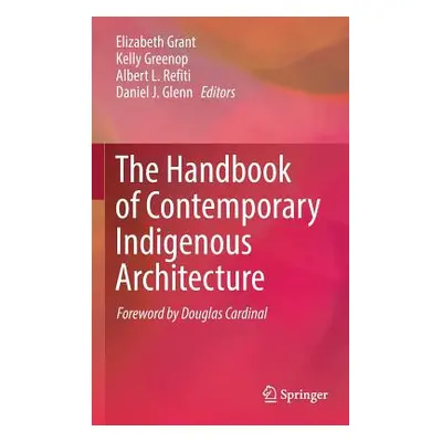 "The Handbook of Contemporary Indigenous Architecture" - "" ("Grant Elizabeth")