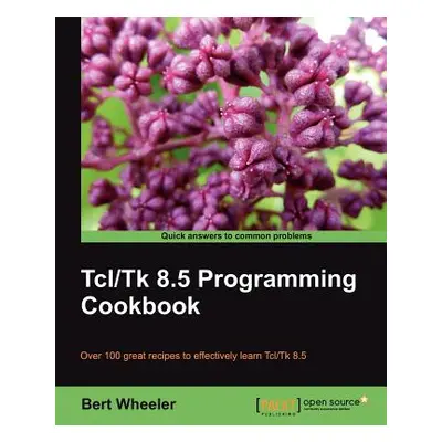 "TCL/TK 8.5 Programming Cookbook" - "" ("Wheeler Bert")