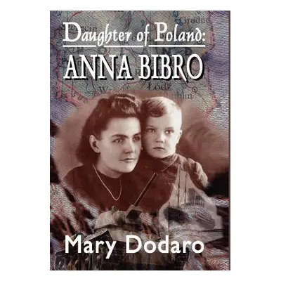 "Daughter of Poland: Anna Bibro" - "" ("Dodaro Mary")