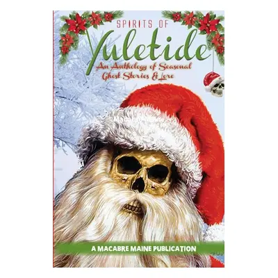 "Spirits of Yuletide An Anthology of Seasonal Ghosts and Lore" - "" ("Maine Macabre")