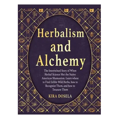 "Herbalism and Alchemy: The Intertwined Story of When Herbal Science Met the Native American Sha